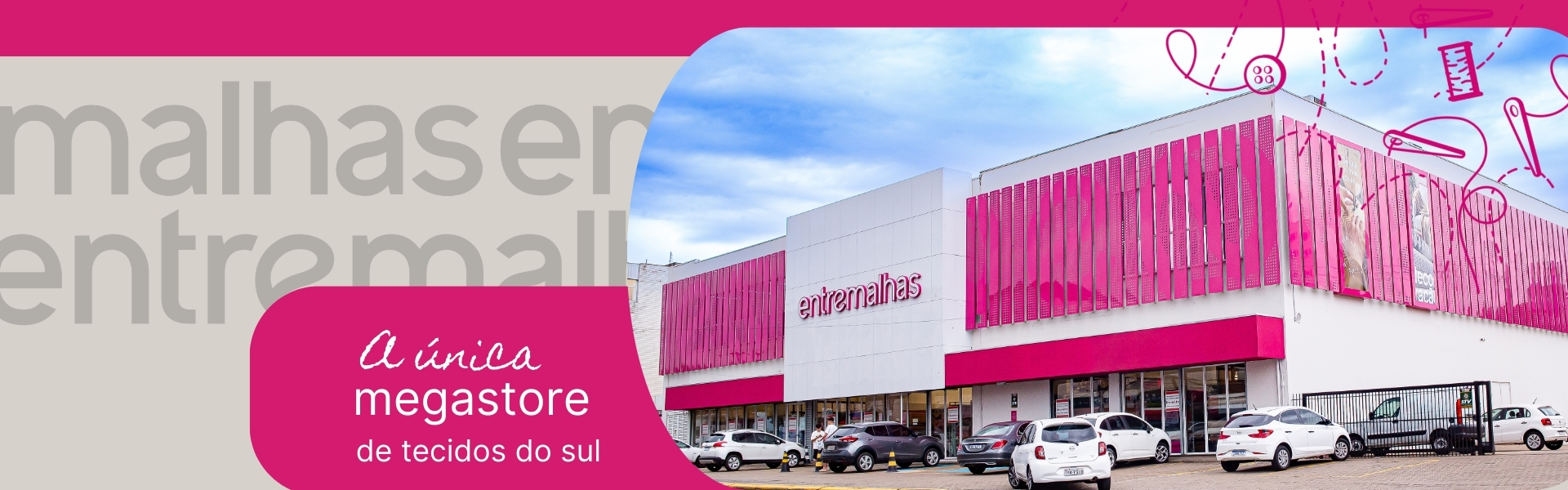 Entremalhas Megastore